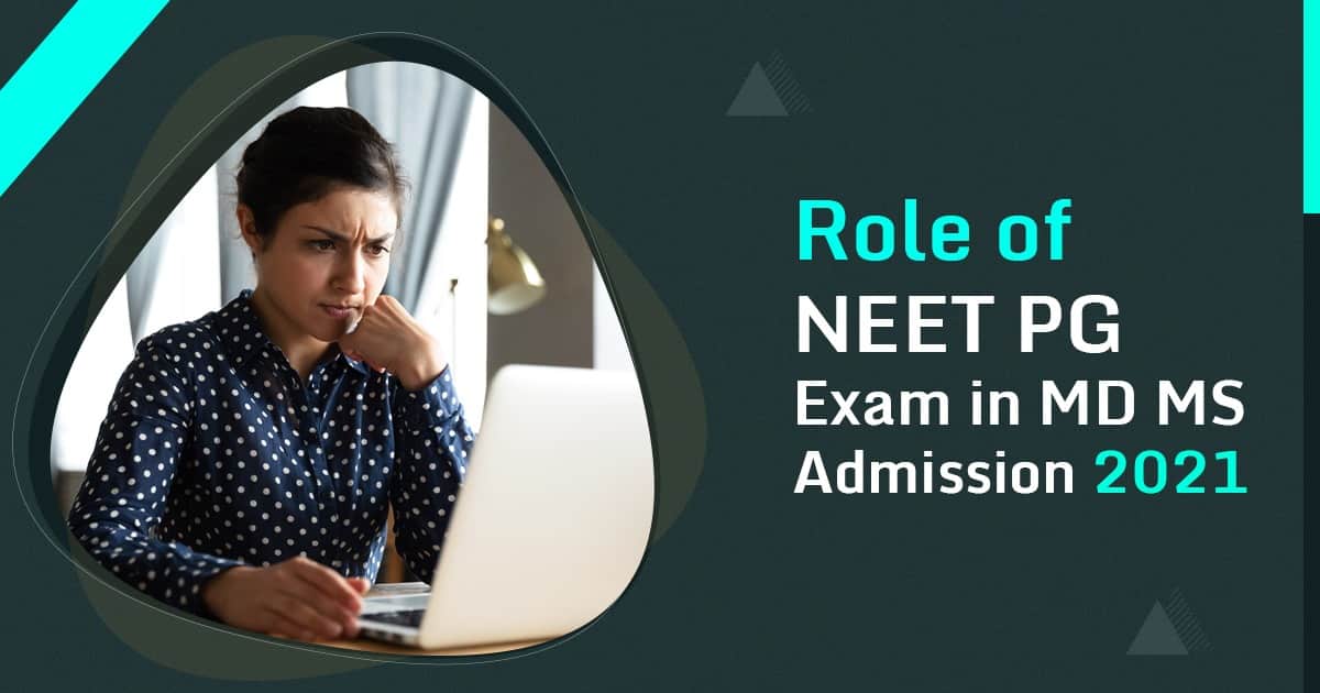 Get to Know the Role of NEET PG Exam in MD MS Admission 2021