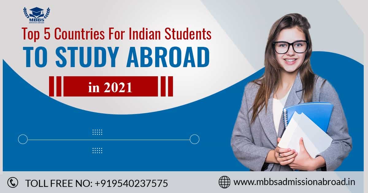 Top 5 Countries For Indian Students To Study MBBS Abroad in 2021